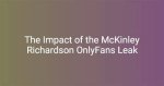 Unveiling the Secrets: the Leaked Mckinley Richardson
